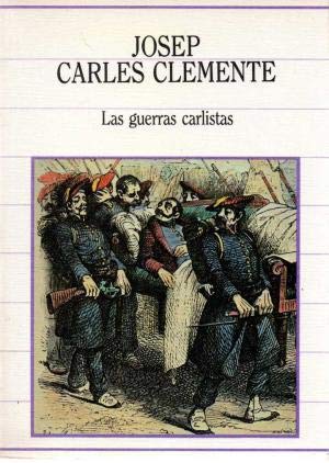 Las Guerras Carlistas. [Tapa blanda] by CLEMENTE, Josep C.-