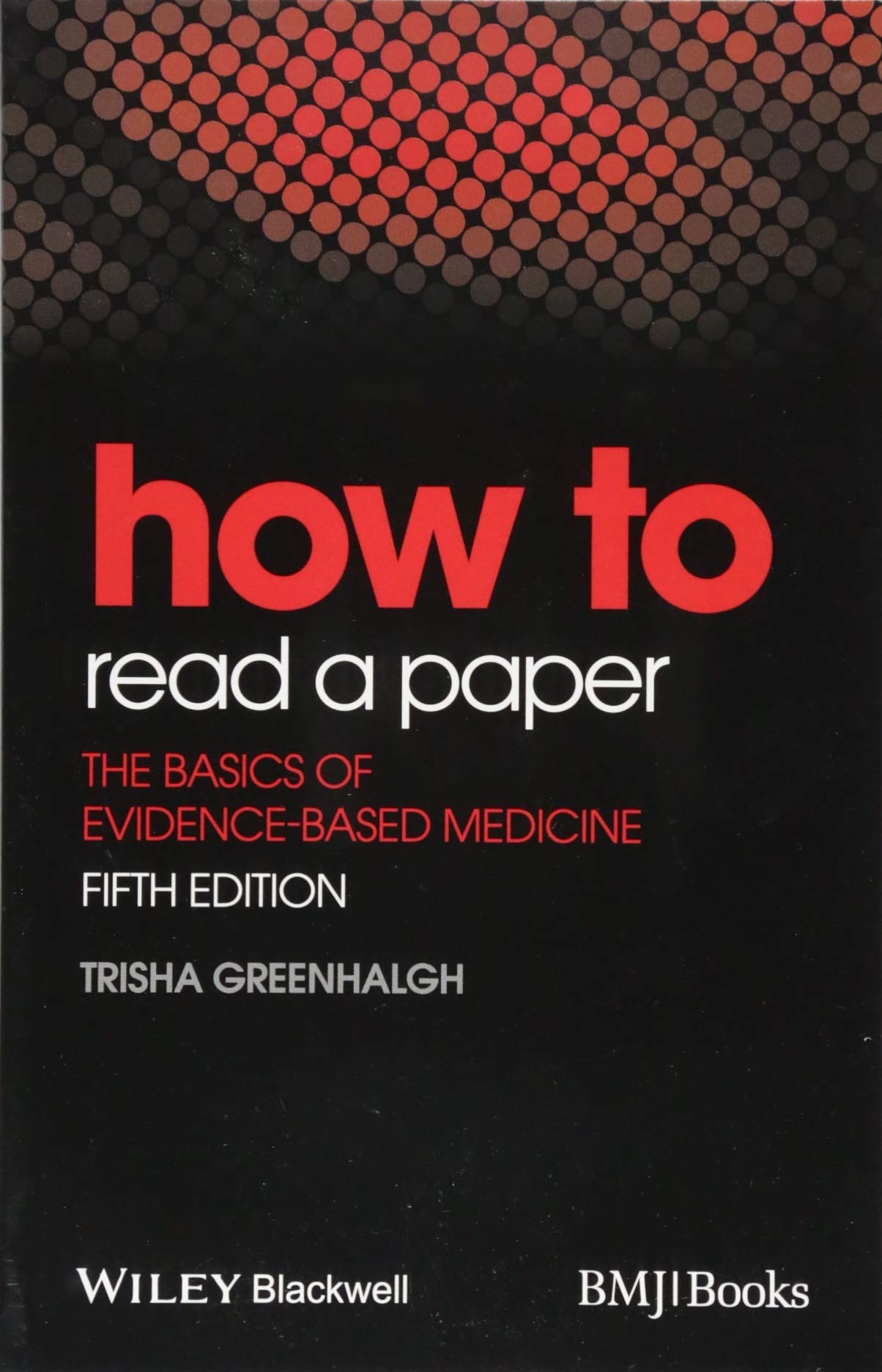 How to Read a Paper: The Basics of Evidence–Based Medicine