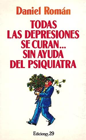 Todas Las Depresiones Se Curan...sin Ayuda Del Psiquiatra