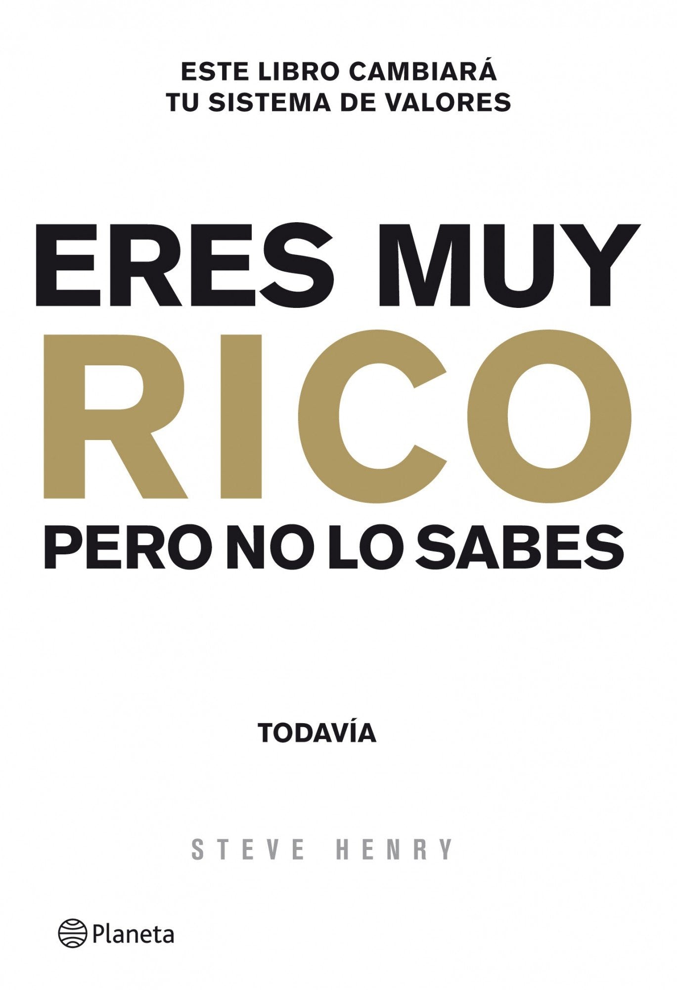 Eres muy rico. Pero no lo sabes... todavía (Planeta)