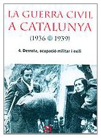 La Guerra Civil a Catalunya (1936-1939), 4.: Derrota, ocupació militar i exili (NOUS NEGOCIS ED62)