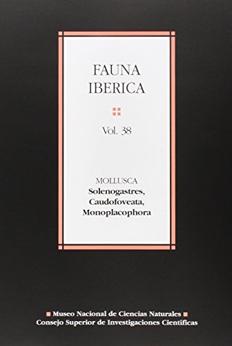 Fauna ibérica. Vol. 38, Mollusca : Solenogastres, Caudofoveata, Monoplacophora