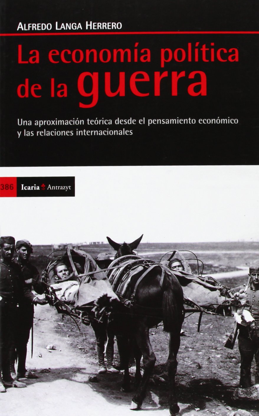 La economía de la guerra: Una aproximación teórica desde el pensamiento económico y las relaciones internacionales (Antrazyt)