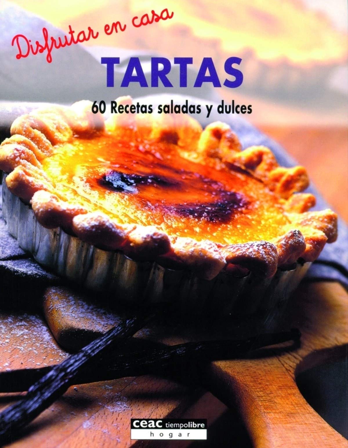 Tartas: Recetas saladas y dulces (Difruta en casa)