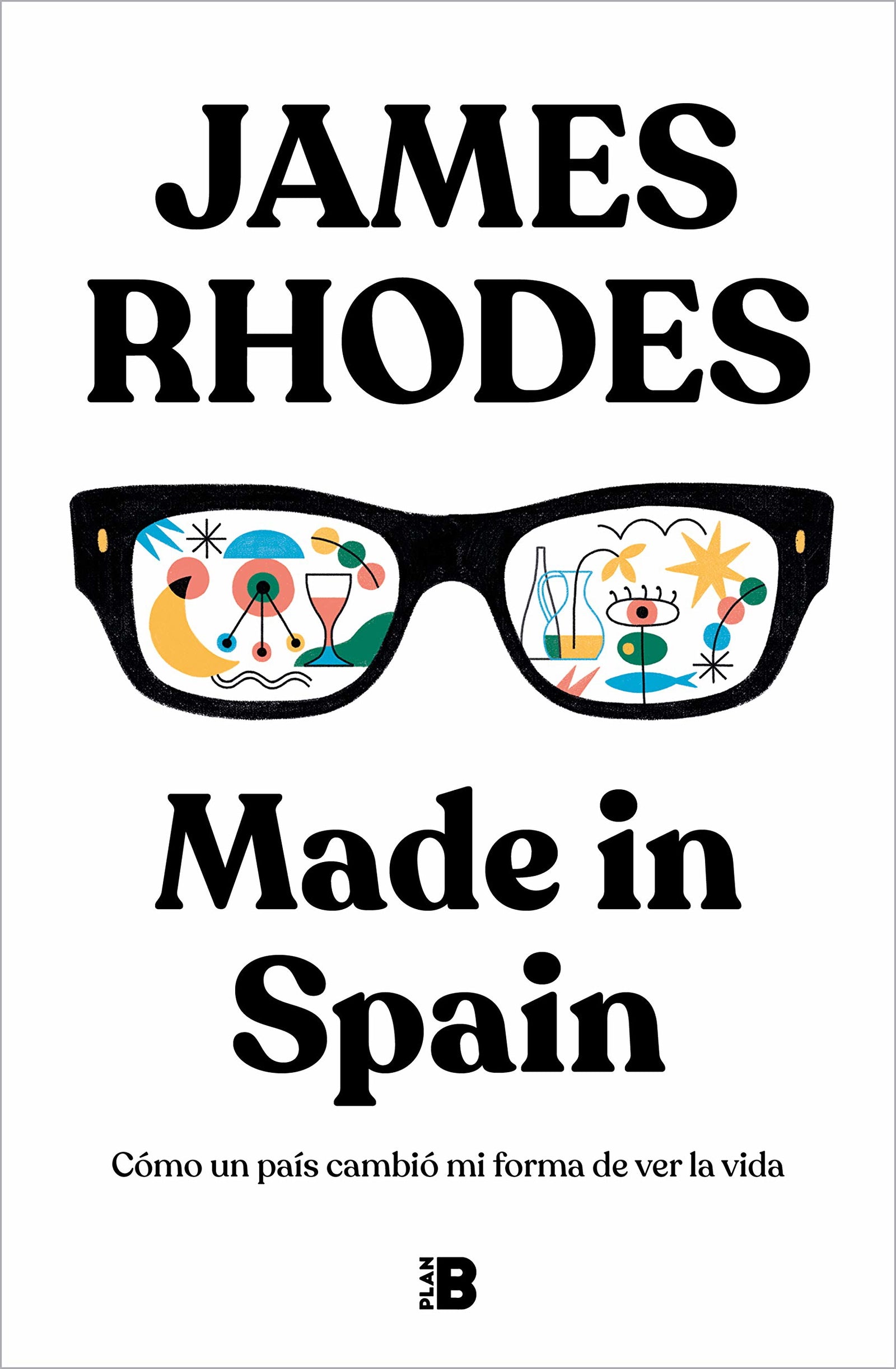 Made in Spain: Cómo un país cambió mi forma de ver la vida (Somos B)