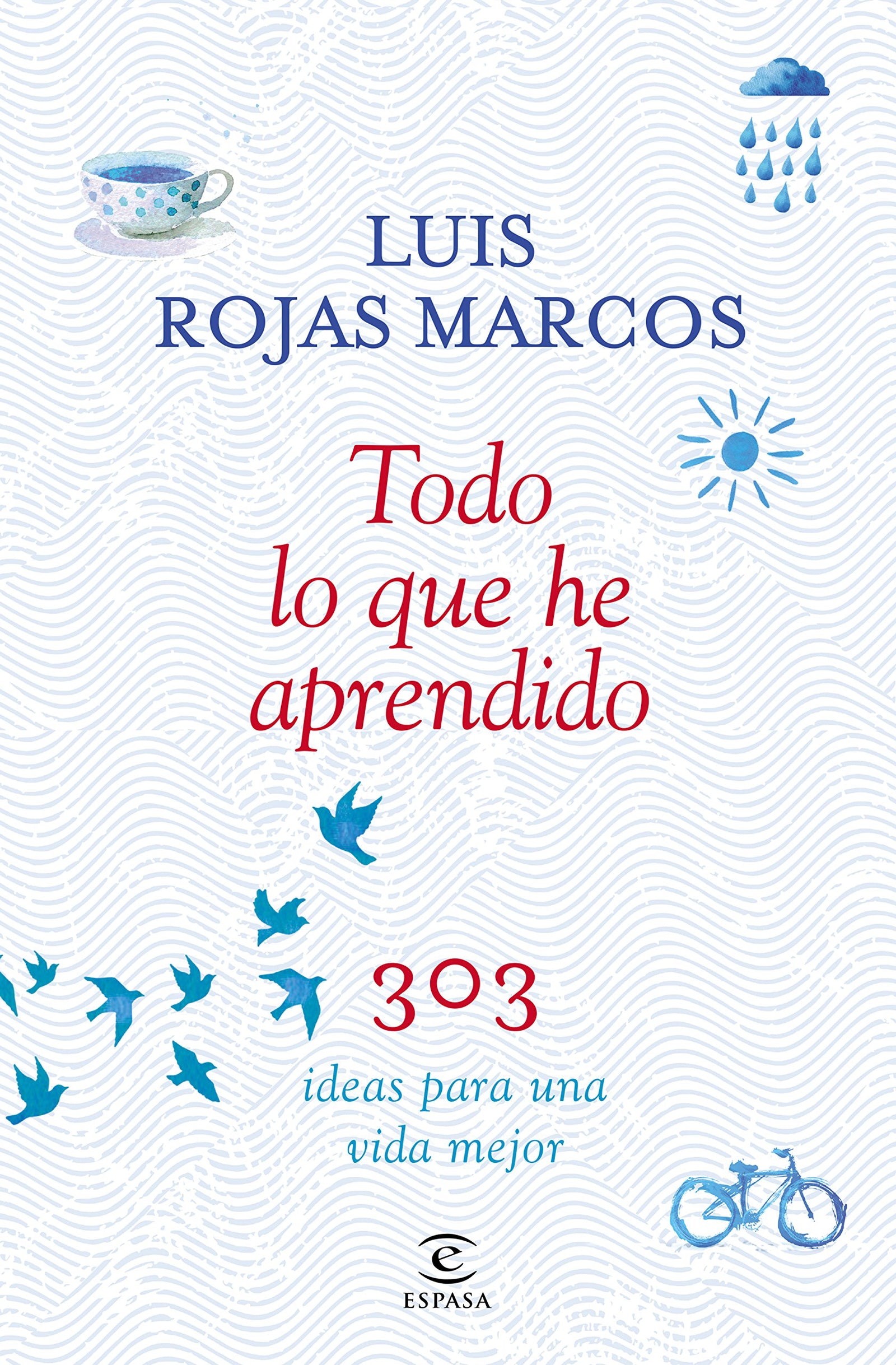 Todo lo que he aprendido: 303 ideas para una vida mejor (Fuera de colección)