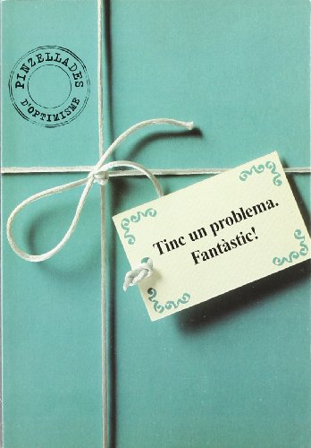 Tinc un problema. Fantàstic! (Felicitat a la carta)