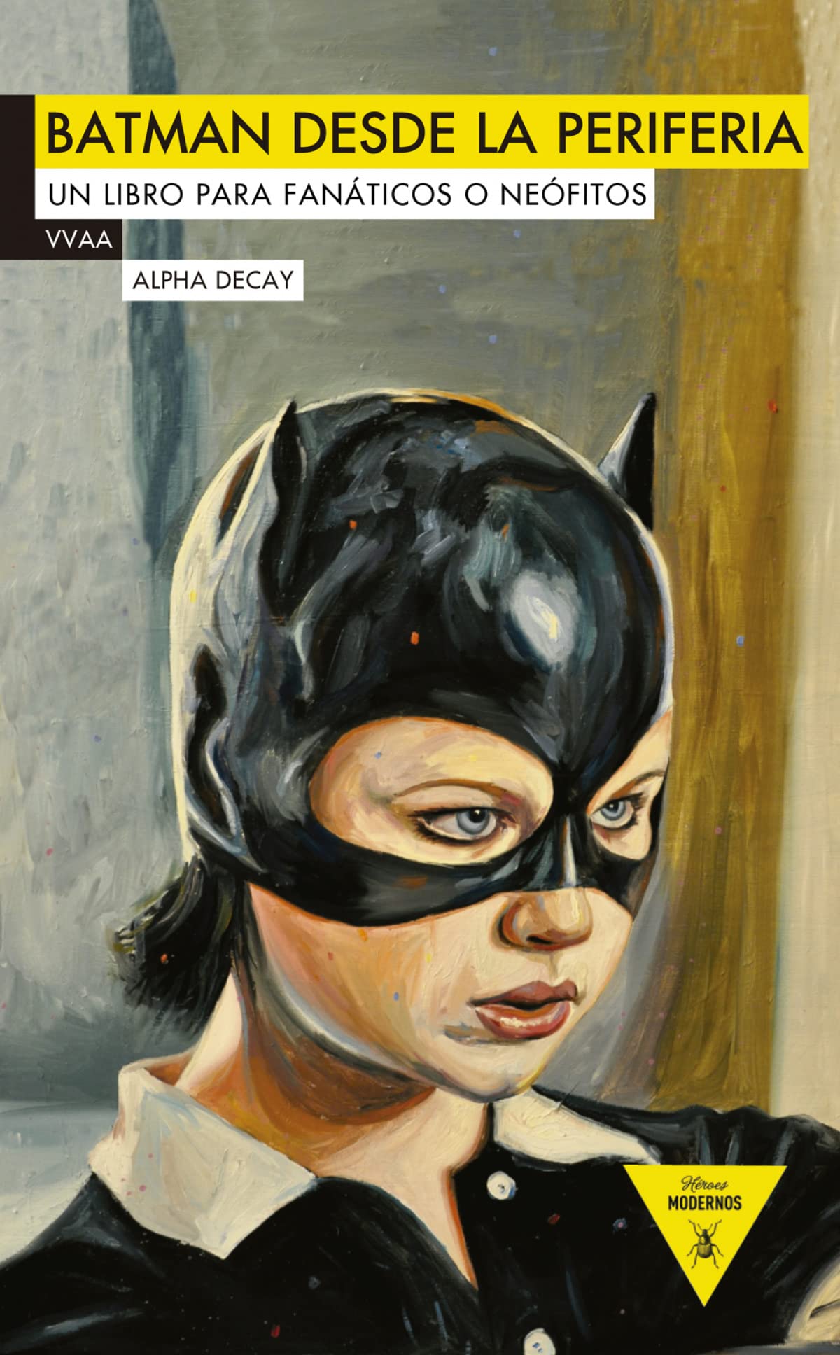 Batman Desde La Periferia: Un Libro Para Fanaticos O Neofitos: 42 (Héroes Modernos)