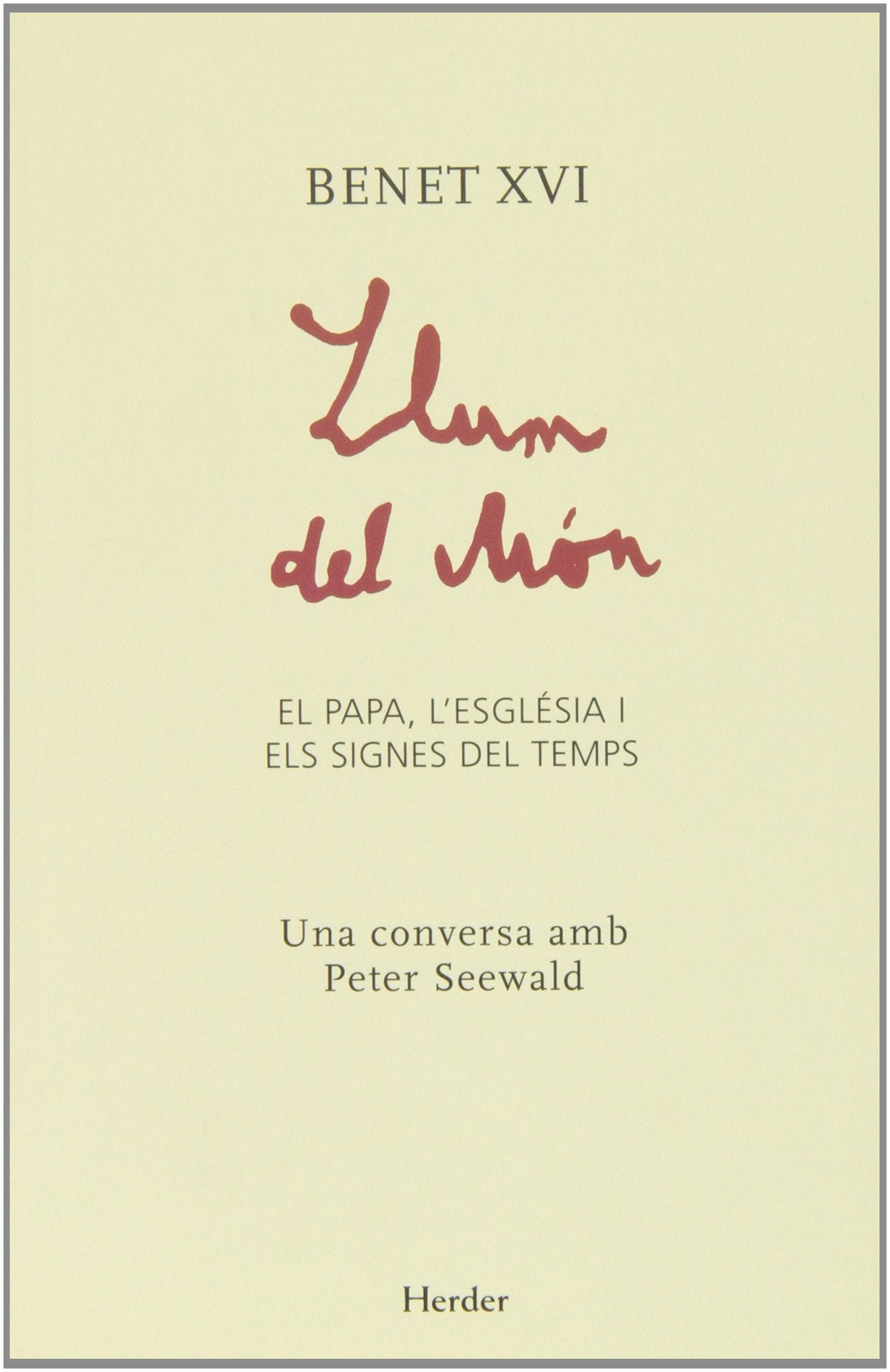 Llum del món: El papa, l Església i els signes del temps (SIN COLECCION)