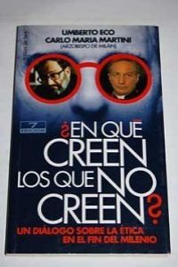 ¿En qué creen los que no creen? (Fuera de Colección)