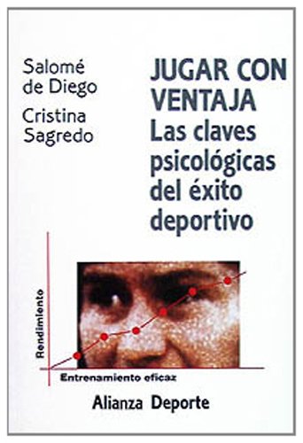 Jugar con ventaja: Las claves psicológicas del éxito deportivo (Alianza Deporte)