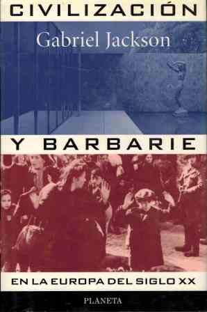 Civilizacion y barbarie en la Europa del siglo XX