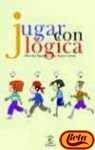JUGAR CON LA LOGICA (SIN COLECCION)