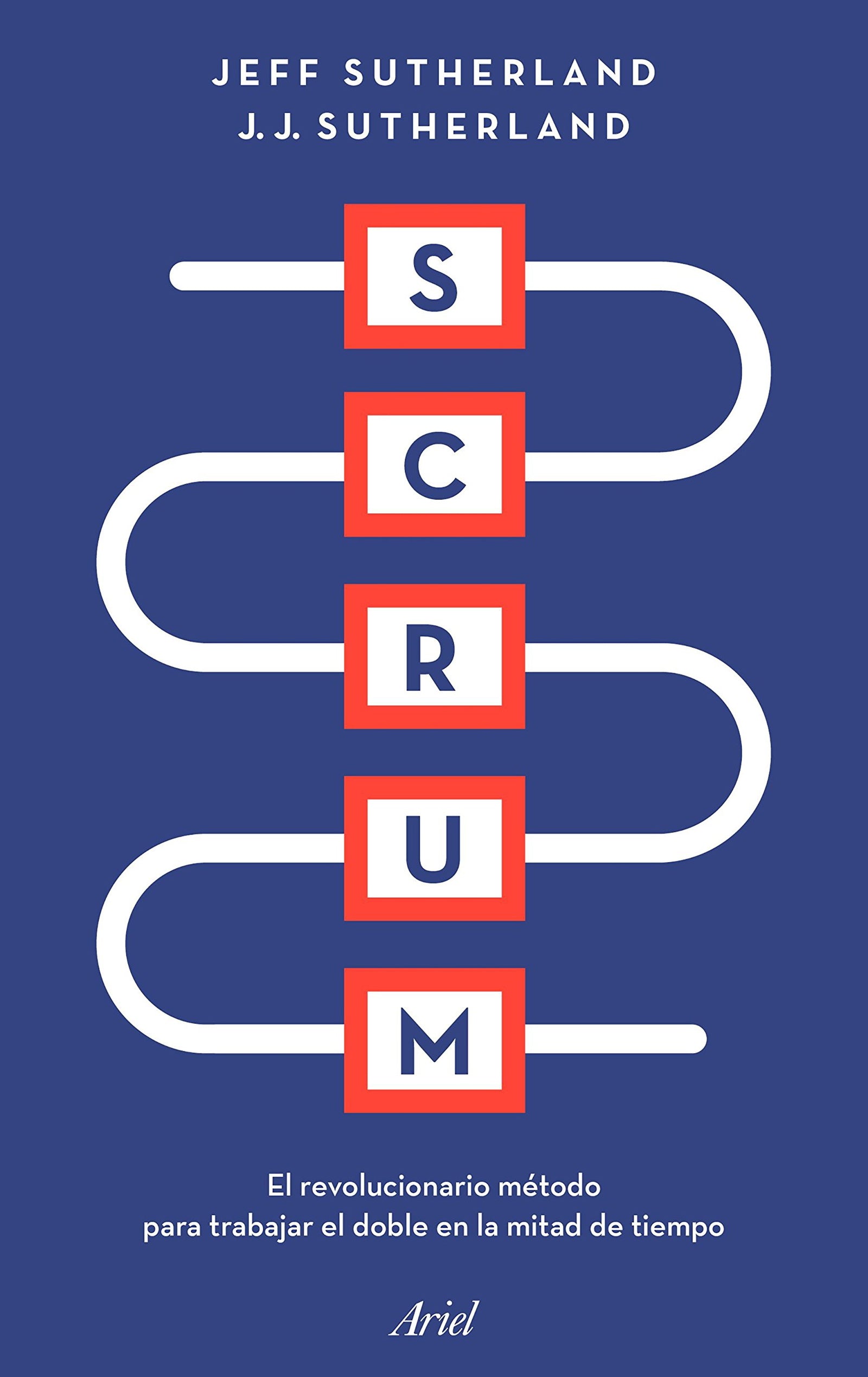 Scrum: El revolucionario método para trabajar el doble en la mitad de tiempo (Ariel)