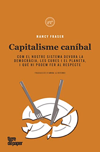 Capitalisme caníbal: Com el nostre sistema devora la democràcia, les cures i el planeta, i què hi podem fer al respecte: 31 (ASSAIG)