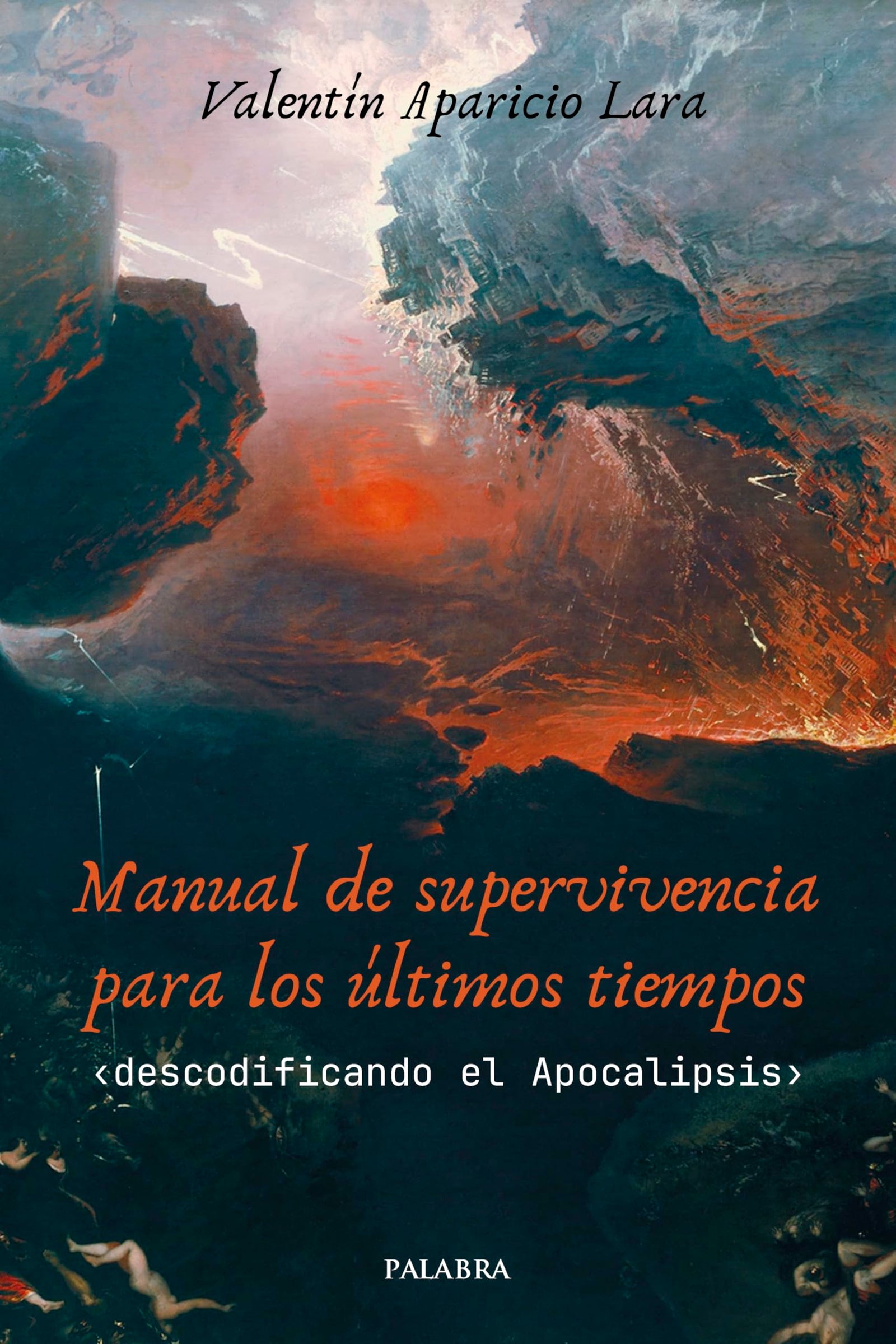 Manual de supervivencia para los últimos tiempos: Descodificando el Apocalipsis (Mundo y cristianismo)