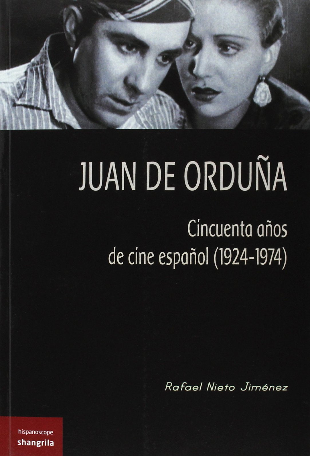 Juan de Orduña. Cincuenta años de cine español (1924-1974) (HISPANOSCOPE)