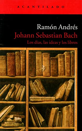 Johann Sebastian Bach. Los Días, Las Ideas Y Los Libros (El Acantilado) - 9788496136960: 106