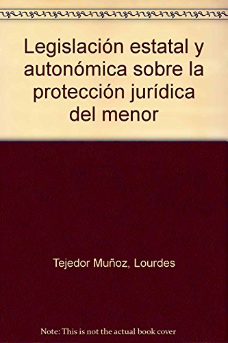 Legislación estatal y autonómica sobre la protección jurídica del menor (ESTUDIOS DE LA UNED)