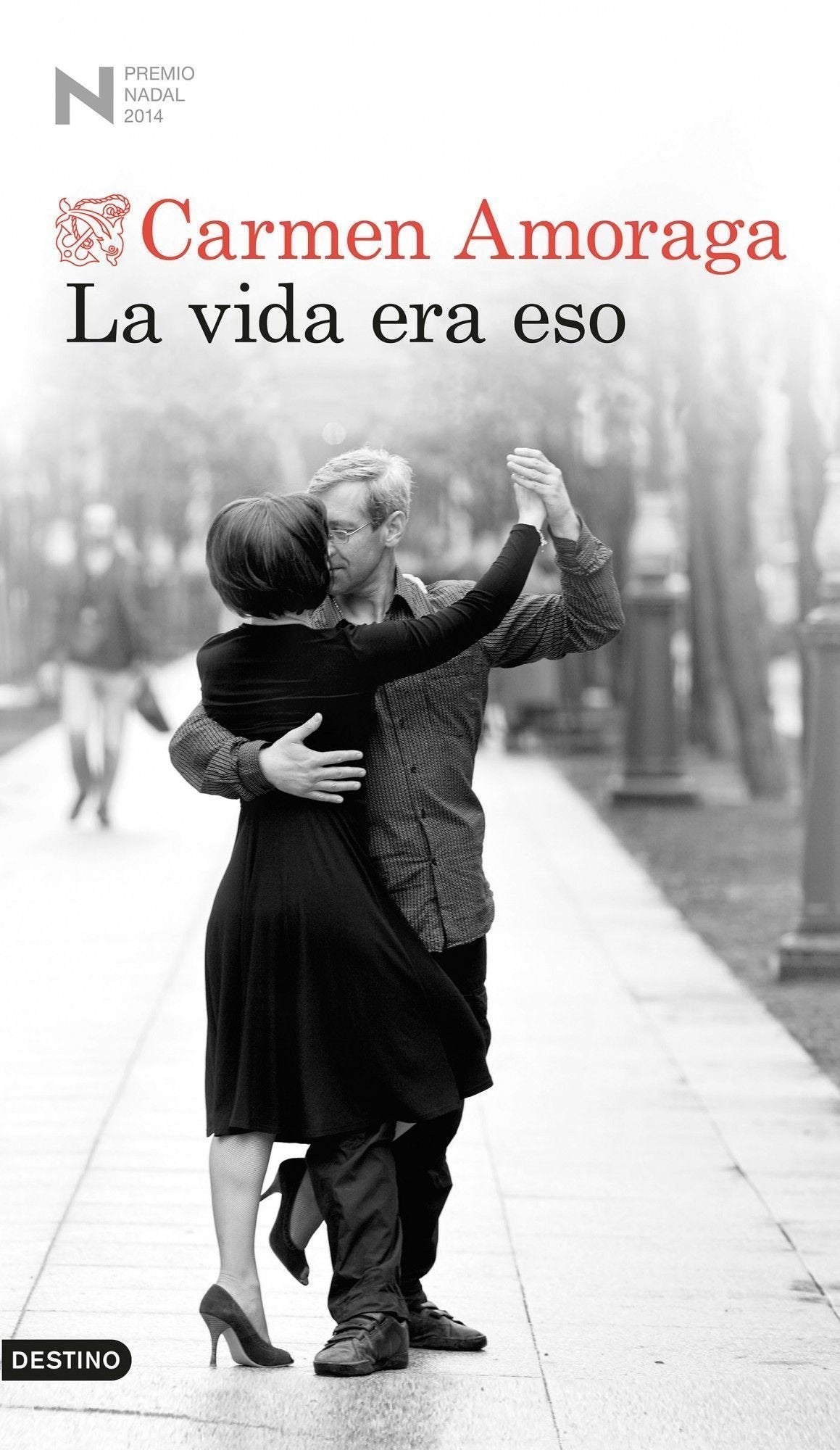 La vida era eso: Premio Nadal de Novela 2014 (Áncora & Delfín)