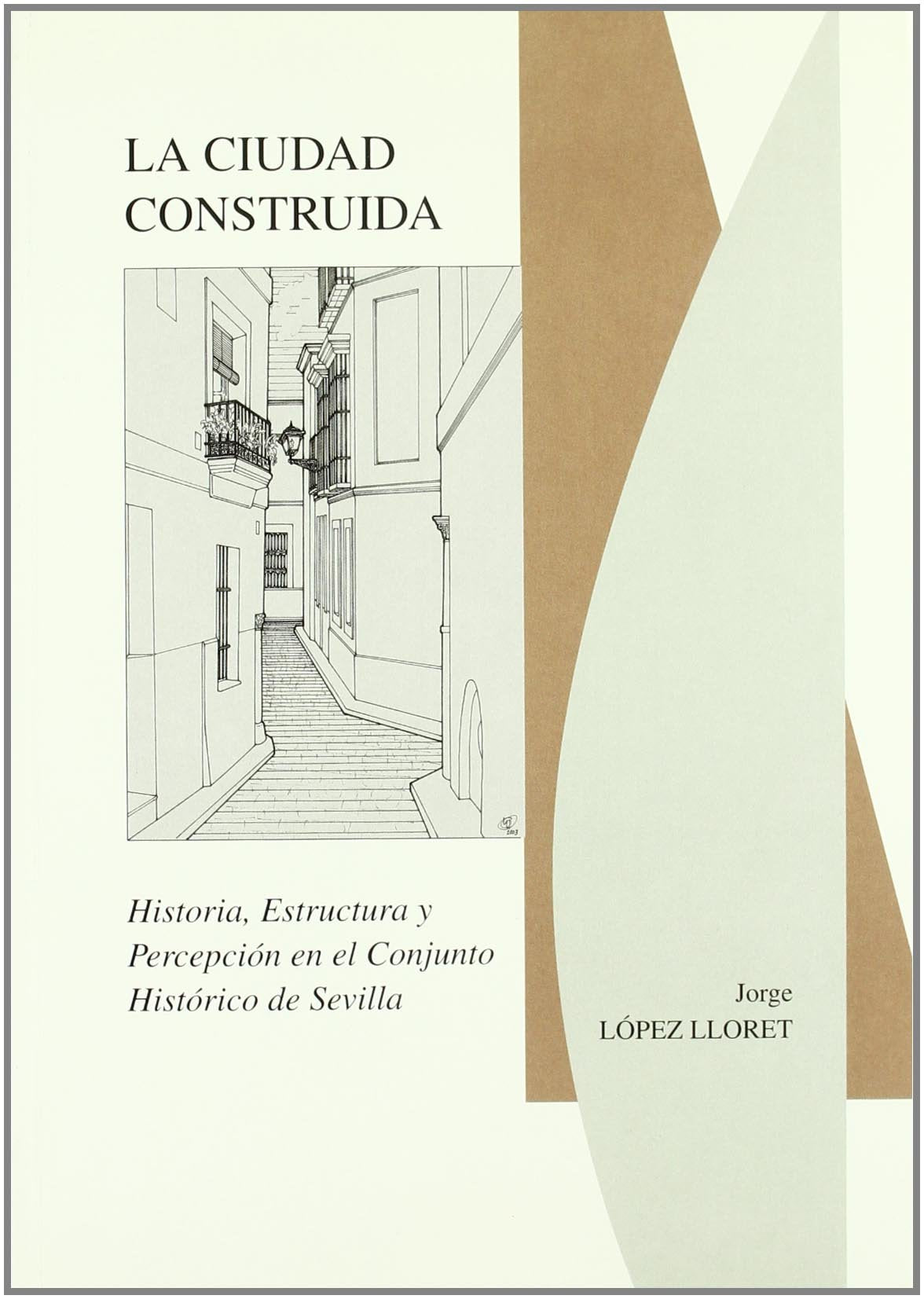 La ciudad construida (Historia, estructura y percepción en el conjunto histórico de Sevilla): 38 (Arte)