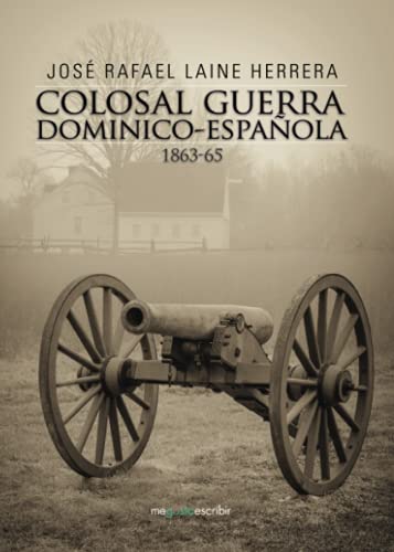 Colosal guerra dominico-española 1863-65 (Caligrama)