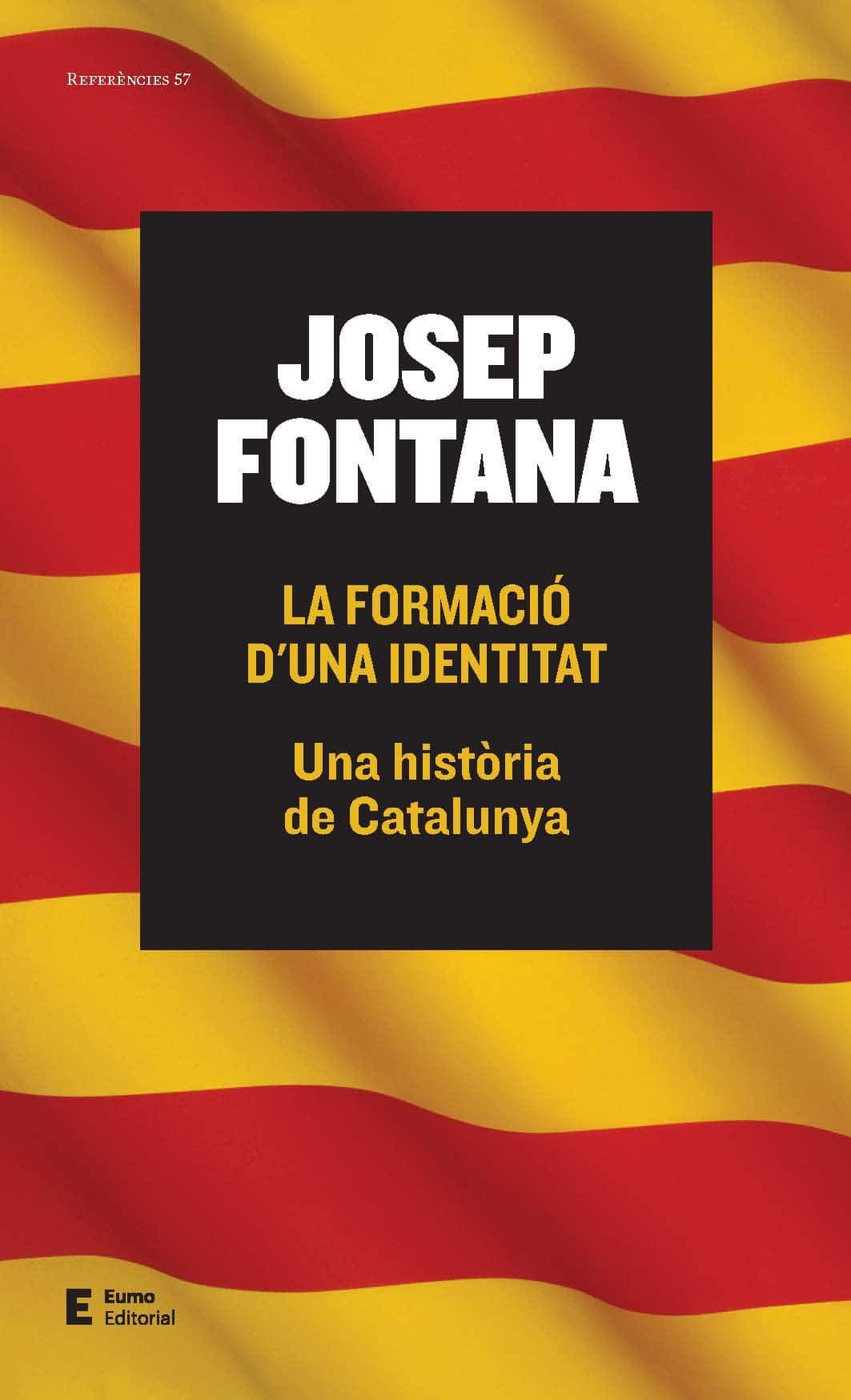 La Formació D'una Identitat. Una Història De Catalunya: 57 (Història i territori)
