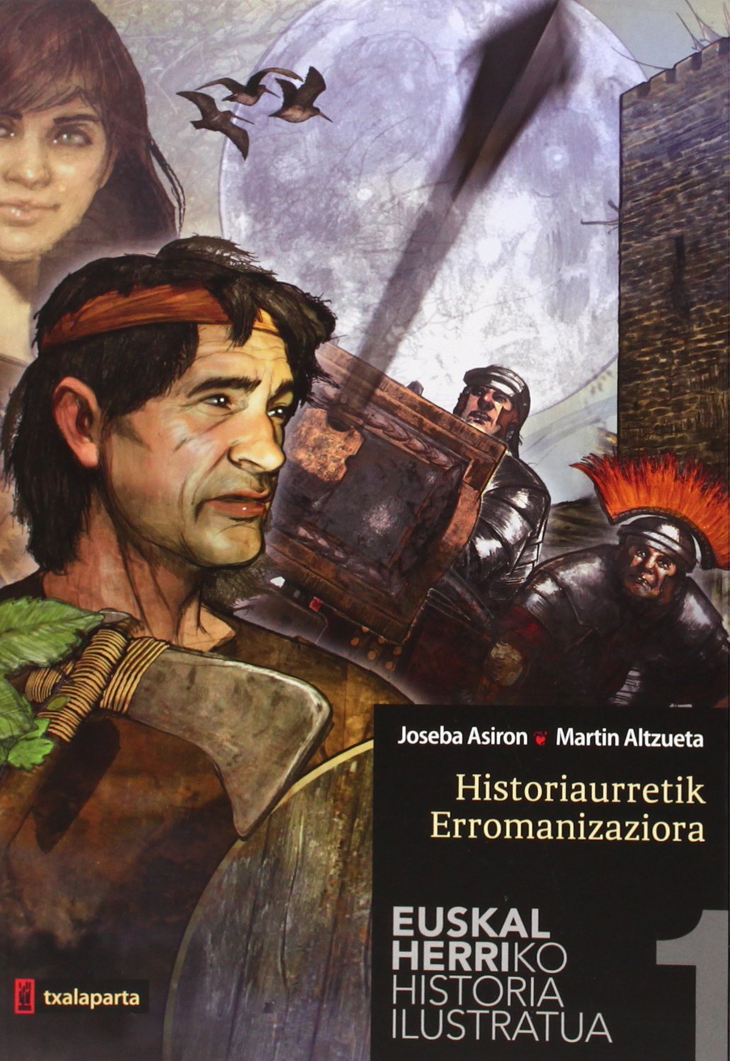 Euskal Herriko historia ilustratua I: Historiaurretik Erromanizaziora (AMAIUR)