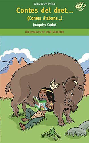 Contes del dret... i del revès: Contes d'abans i contes d'ara: Llibre per a 10 anys: Recull de contes: Quin conte t'agradarà més? El de l'indi Cara de Rata o el del gos perdut?: 49 (EL Pirata Verd)