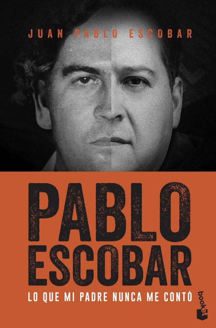 Pablo Escobar: Lo que mi padre nunca me contó (Biografías y Memorias)