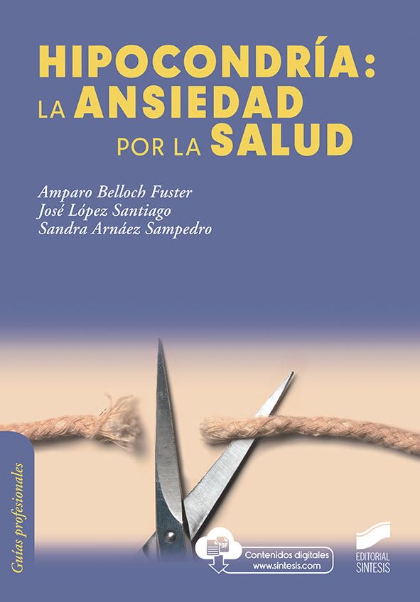 hipocondría: La Ansiedad Por La Salud: 22 (Psicología)