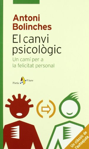 El canvi psicològic: Un camí per a la felicitat personal: 3 (PÒRTIC VIURE)