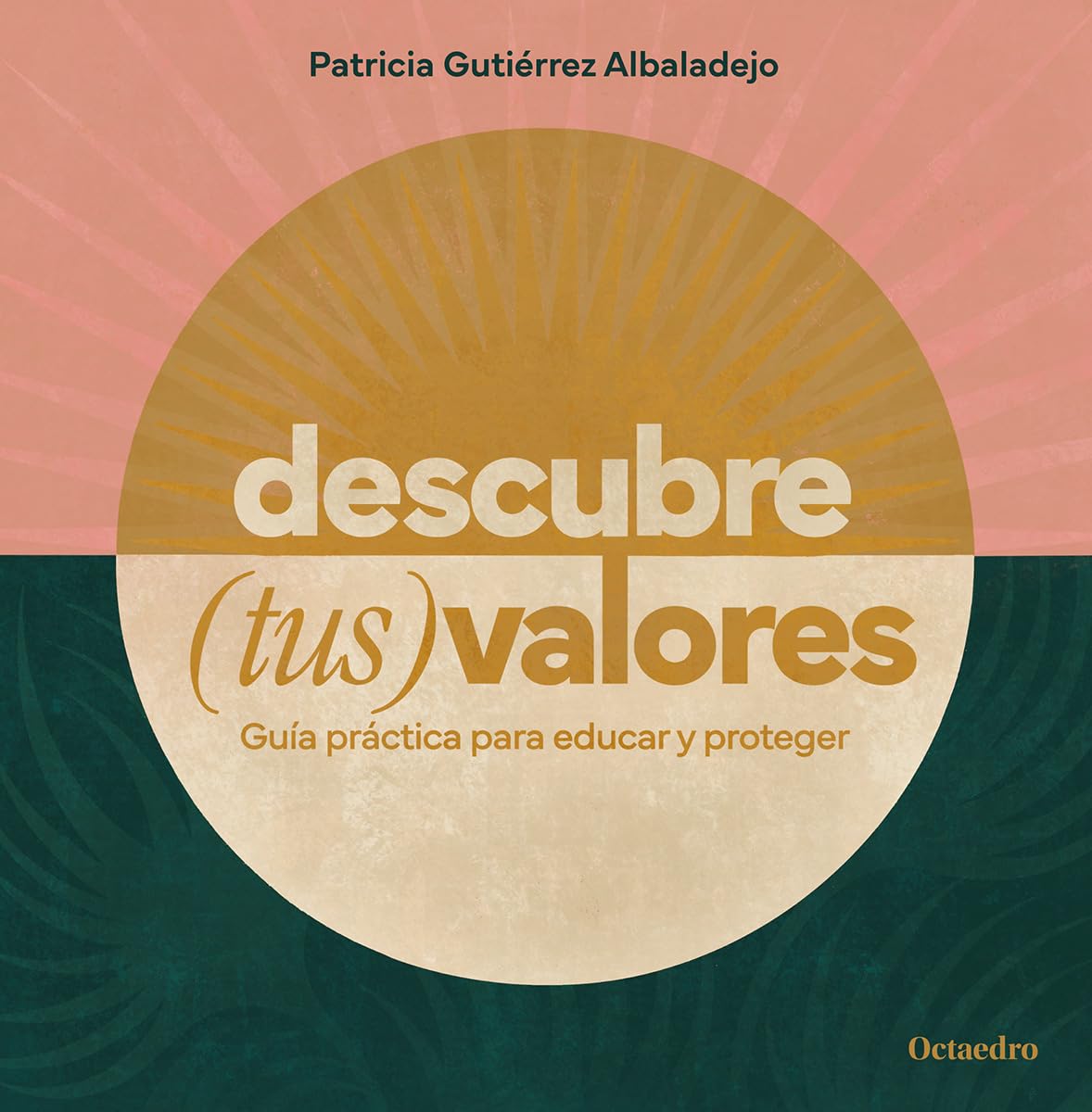 Descubre (tus) valores: Guía práctica para educar y proteger (Horizontes)