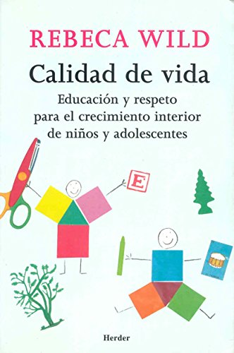 Calidad de vida. Educación y respeto para el crecimiento interior de niños y ado: Educación y respeto para el crecimiento interior de niños y adolescentes (SIN COLECCION)