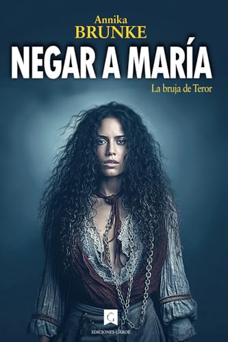 Negar a María: La bruja de Teror: 1 (Raíces de Tamusni)