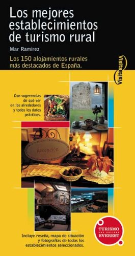 Los mejores establecimientos de Turismo Rural: Los 150 alojamientos rurales más destacados de España (Visita / Serie Amarilla)