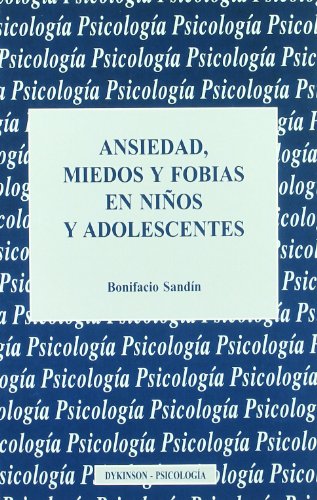 Ansiedad, Miedos Y Fobias En Niños Y Adolescentes (SIN COLECCION)