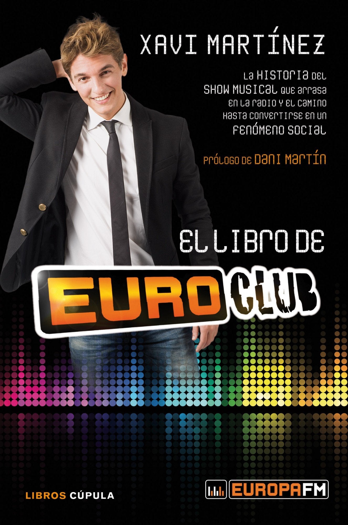 El libro de Euroclub: La historia del show musical que arrasa en la radio y el camino hasta convertirse en un fenómeno social (Música y cine)