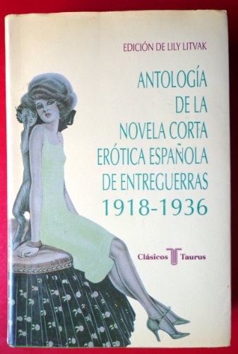 Antología de la novela corta erótica española de entreguerras, 1918-1936 (Clásicos Taurus)