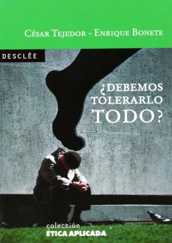 ¿Debemos tolerarlo todo?: Crítica del Tolerantismo en las democracias (Ética aplicada)