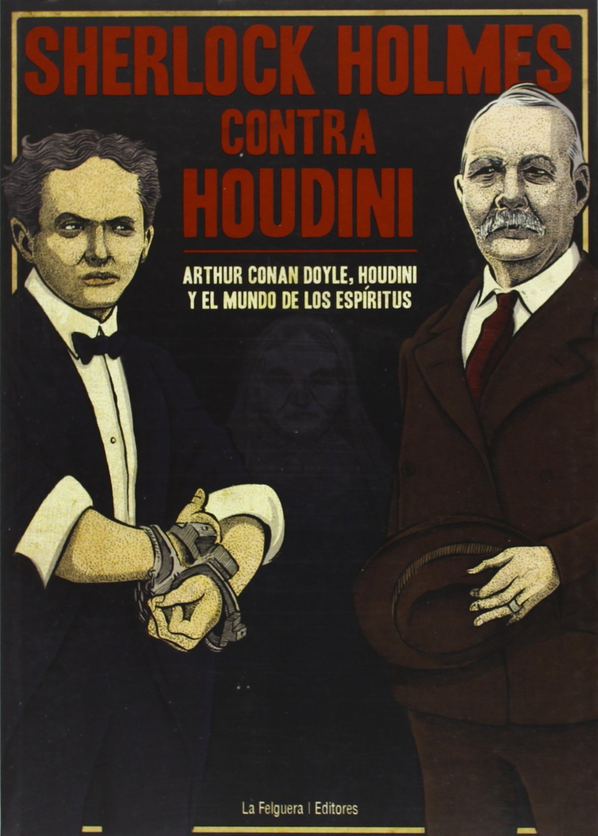 Sherlock Holmes Contra Houdini: ARTHUR CONAN DOYLE, HOUDINI Y EL MUNDO DE LOS ESPÍRITUS (ZODIACO NEGRO)