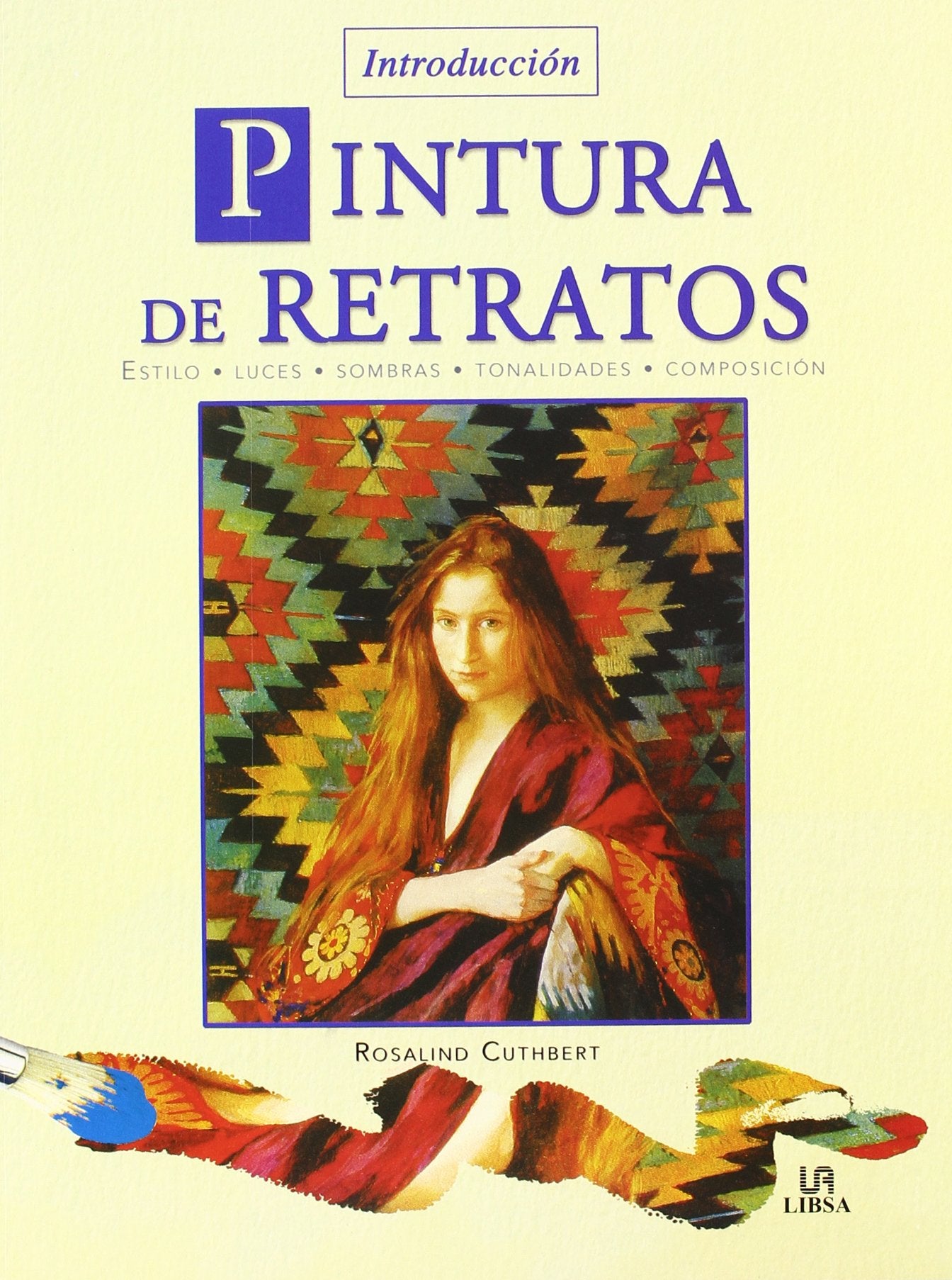 Pintura de Retratos: Estilo, Luces, Sombras, Tonalidades y Composición (Técnicas Artísticas)