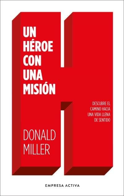 Un héroe con una misión: Descubre el camino hacia una vida llena de sentido (Gestión del conocimiento)