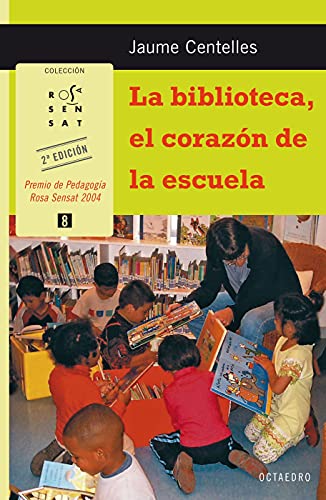 La biblioteca, el corazón de la escuela: 8 (Rosa Sensat)