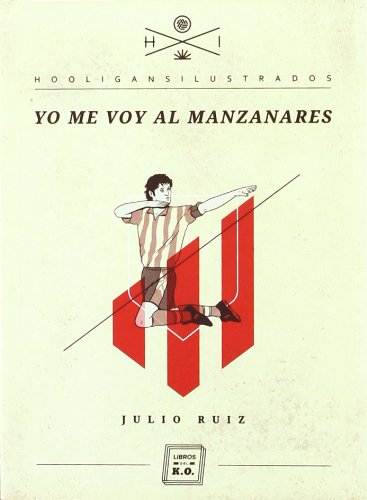Yo me voy al Manzanares (HOOLIGANS ILUSTRADOS)