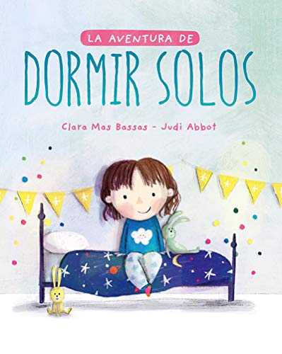 La aventura de dormir solos. El cuento que ha ayudado a miles de niños a dormir solos (COLECCIÓN INFANTIL)