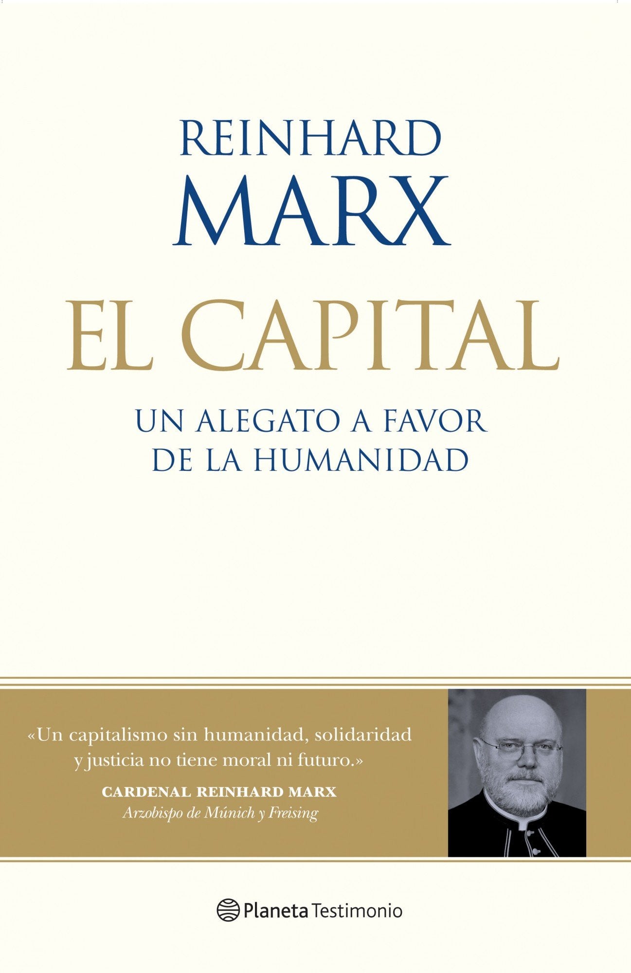 El capital: Un alegato a favor de la Humanidad (Planeta Testimonio)