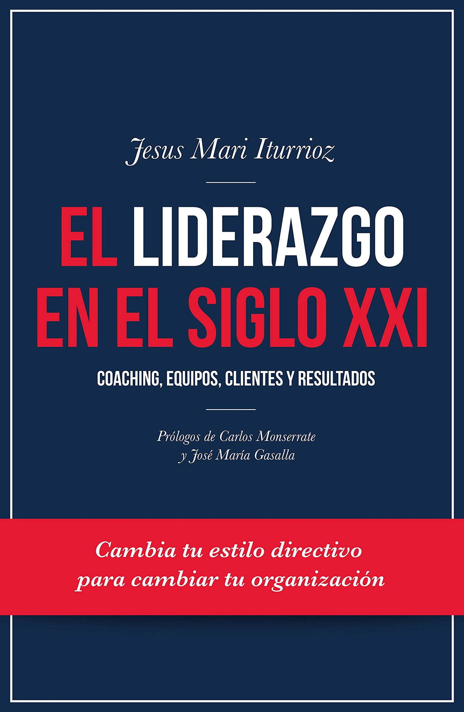 El liderazgo en el siglo XXI: Coaching, equipos, clientes y resultados (Gestión 2000)