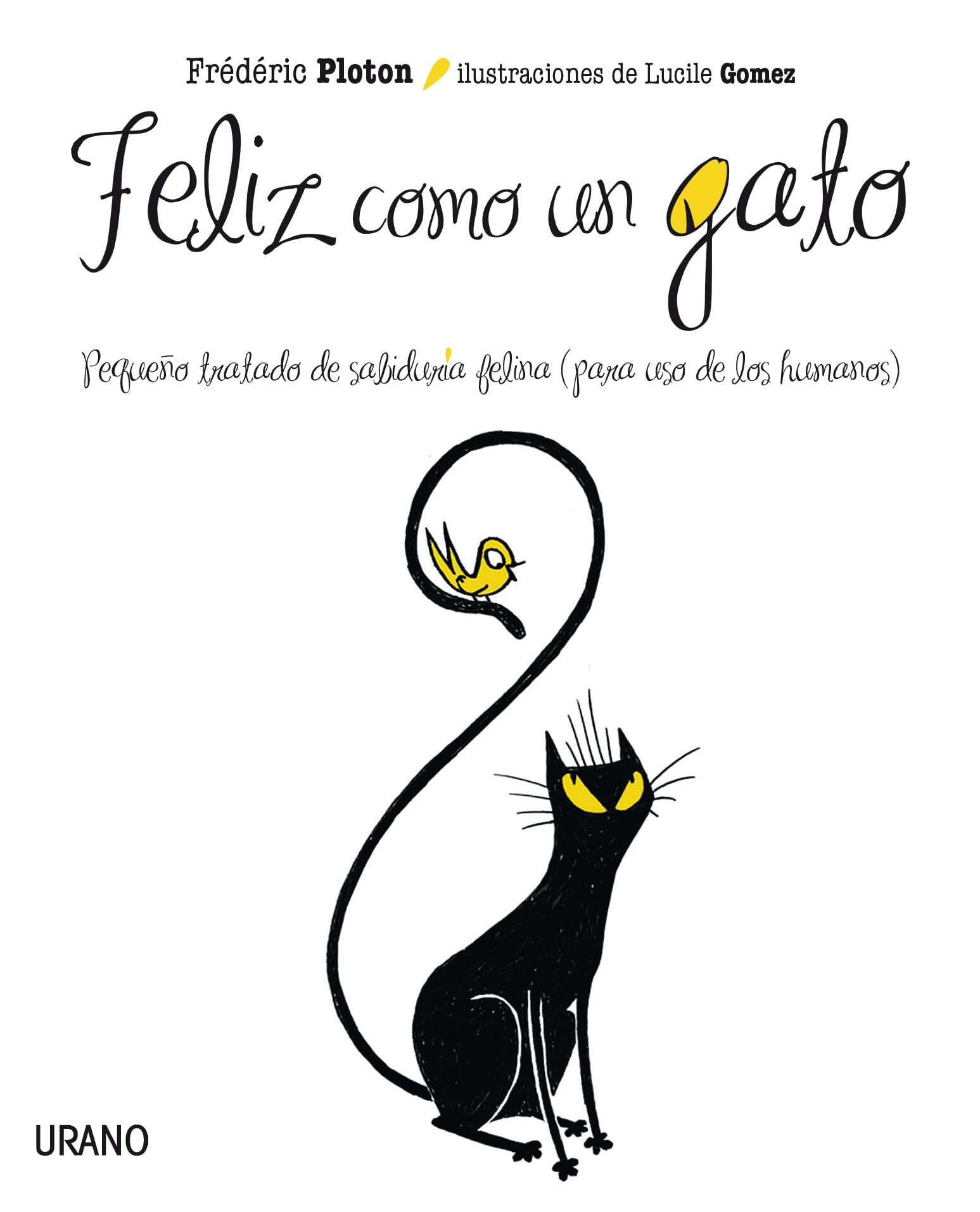 Feliz Como Un Gato: Pequeño tratado de sabiduría felina para uso humano: 1 (Crecimiento personal)