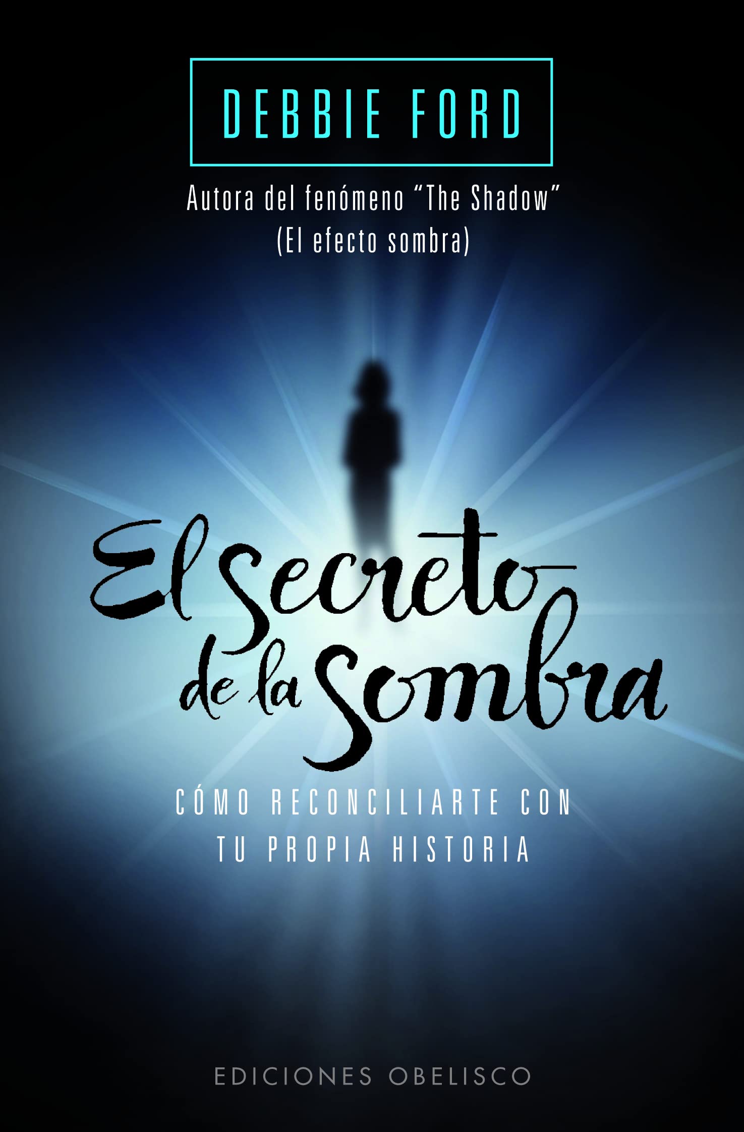 El secreto de la sombra (Bolsillo): Como Reconciliarte Con Tu Propia Historia (PSICOLOGÍA)